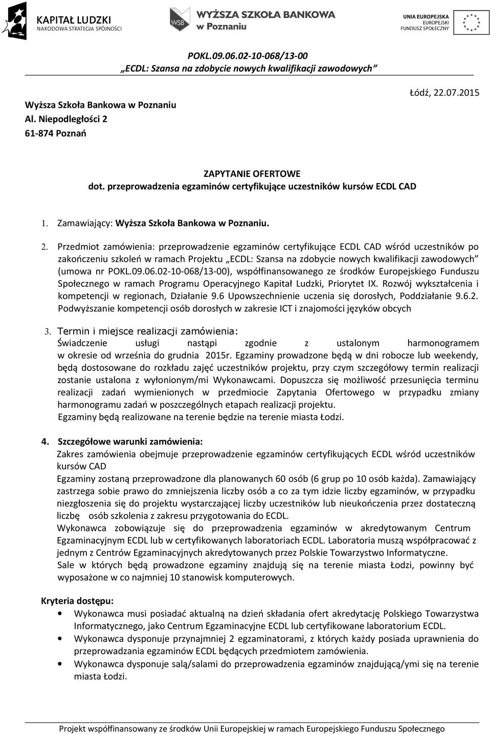 06.02-10-068/13-00), współfinansowanego ze środków Europejskiego Funduszu Społecznego w ramach Programu Operacyjnego Kapitał Ludzki, Priorytet IX.