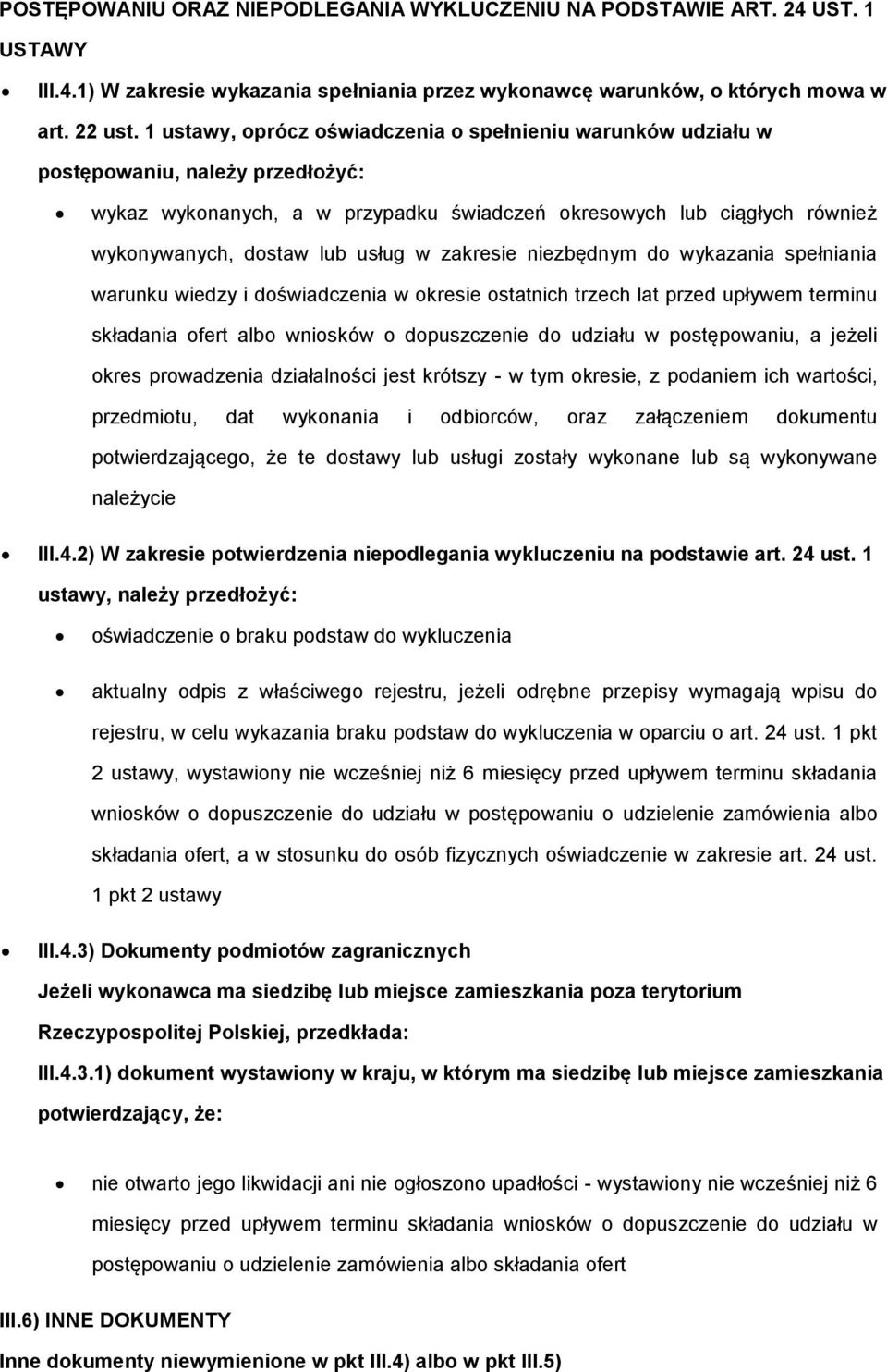 w zakresie niezbędnym do wykazania spełniania warunku wiedzy i doświadczenia w okresie ostatnich trzech lat przed upływem terminu składania ofert albo wniosków o dopuszczenie do udziału w