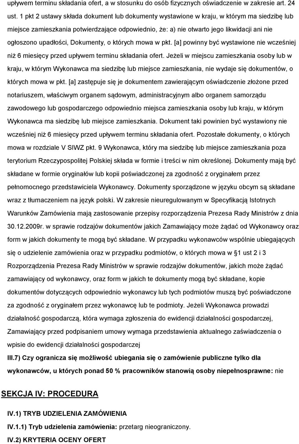 upadłości, Dokumenty, o których mowa w pkt. [a] powinny być wystawione nie wcześniej niż 6 miesięcy przed upływem terminu składania ofert.