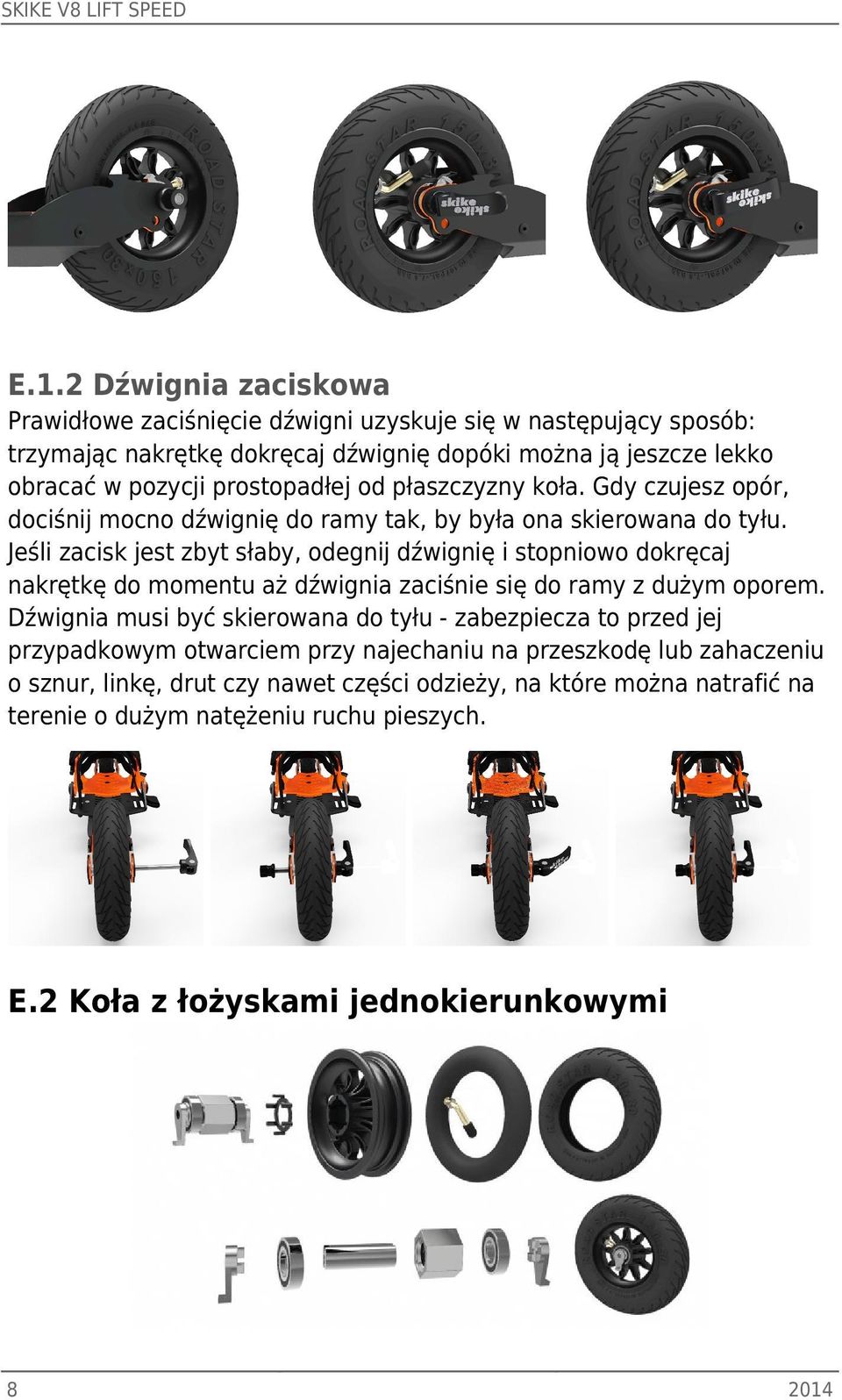 od płaszczyzny koła. Gdy czujesz opór, dociśnij mocno dźwignię do ramy tak, by była ona skierowana do tyłu.