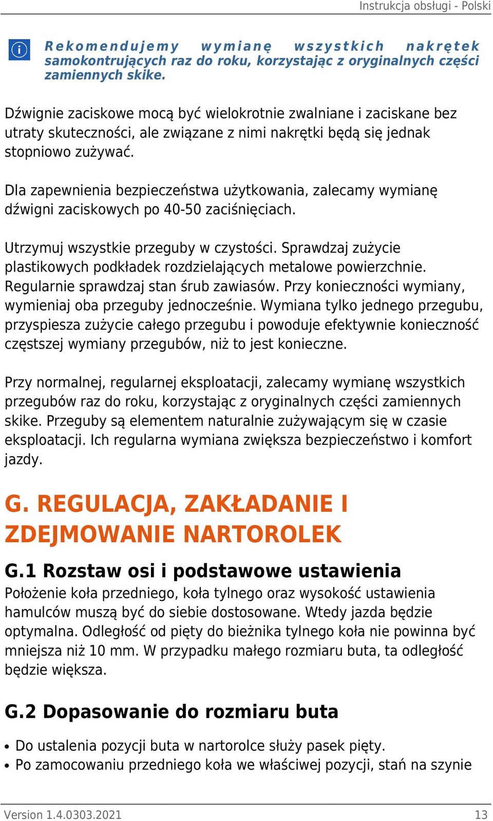 Dla zapewnienia bezpieczeństwa użytkowania, zalecamy wymianę dźwigni zaciskowych po 40-50 zaciśnięciach. Utrzymuj wszystkie przeguby w czystości.