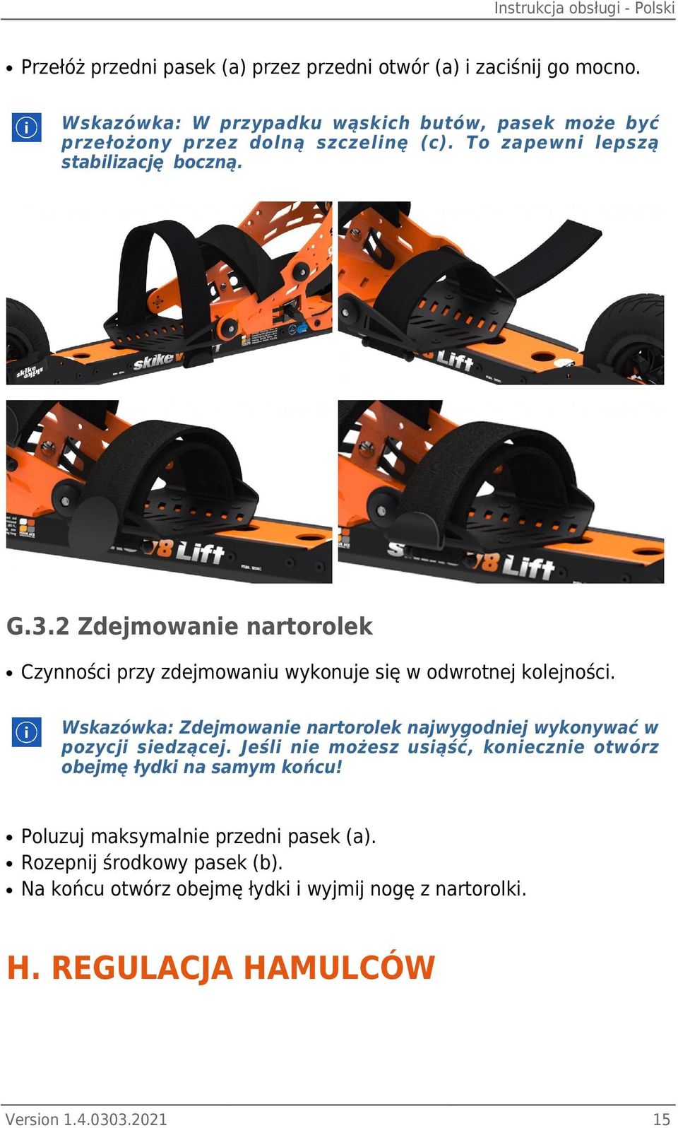 2 Zdejmowanie nartorolek Czynności przy zdejmowaniu wykonuje się w odwrotnej kolejności.