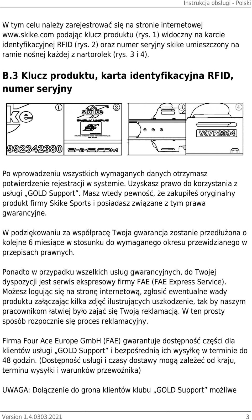 3 Klucz produktu, karta identyfikacyjna RFID, numer seryjny Po wprowadzeniu wszystkich wymaganych danych otrzymasz potwierdzenie rejestracji w systemie.