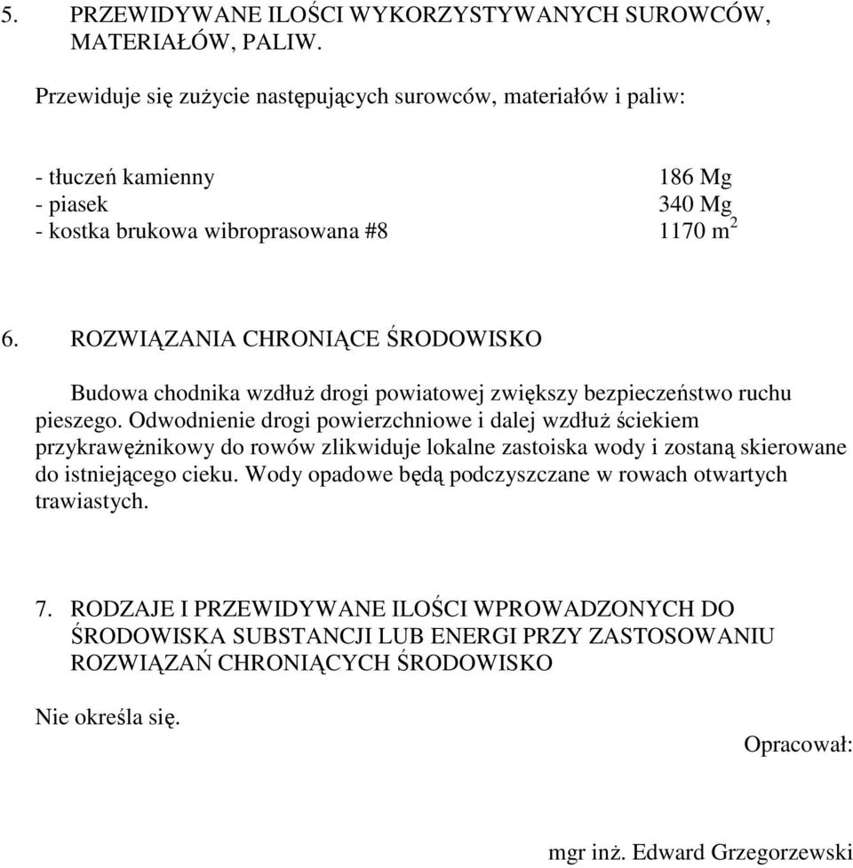 ROZWIĄZANIA CHRONIĄCE ŚRODOWISKO Budowa chodnika wzdłuŝ drogi powiatowej zwiększy bezpieczeństwo ruchu pieszego.