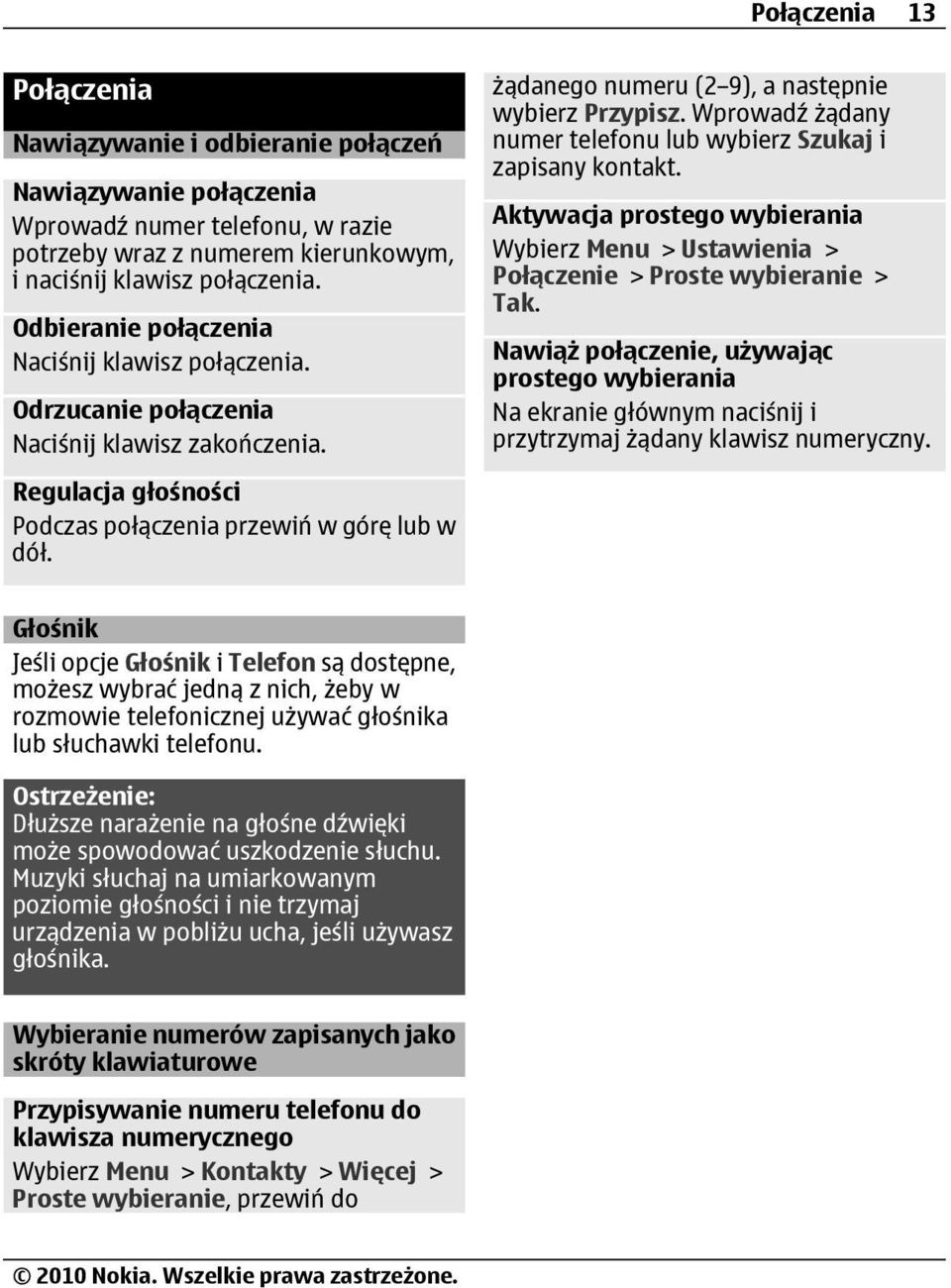 żądanego numeru (2 9), a następnie wybierz Przypisz. Wprowadź żądany numer telefonu lub wybierz Szukaj i zapisany kontakt.