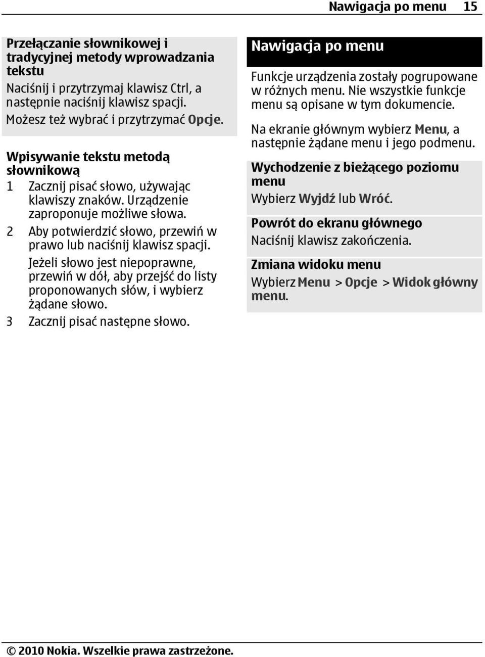 Jeżeli słowo jest niepoprawne, przewiń w dół, aby przejść do listy proponowanych słów, i wybierz żądane słowo. 3 Zacznij pisać następne słowo.