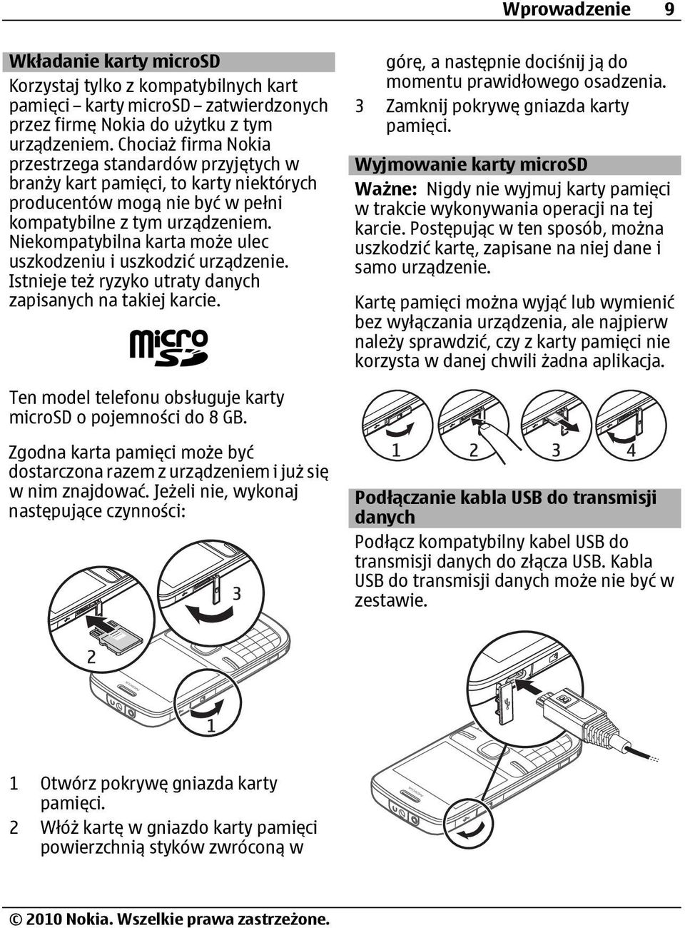 Niekompatybilna karta może ulec uszkodzeniu i uszkodzić urządzenie. Istnieje też ryzyko utraty danych zapisanych na takiej karcie. górę, a następnie dociśnij ją do momentu prawidłowego osadzenia.