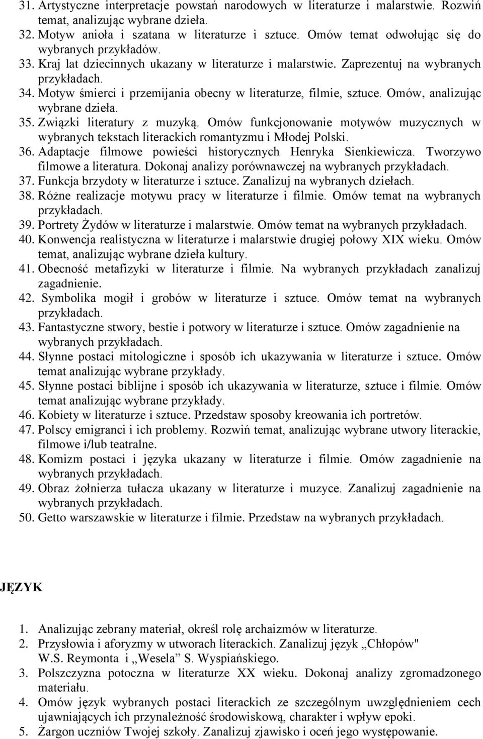 Motyw śmierci i przemijania obecny w literaturze, filmie, sztuce. Omów, analizując wybrane dzieła. 35. Związki literatury z muzyką.