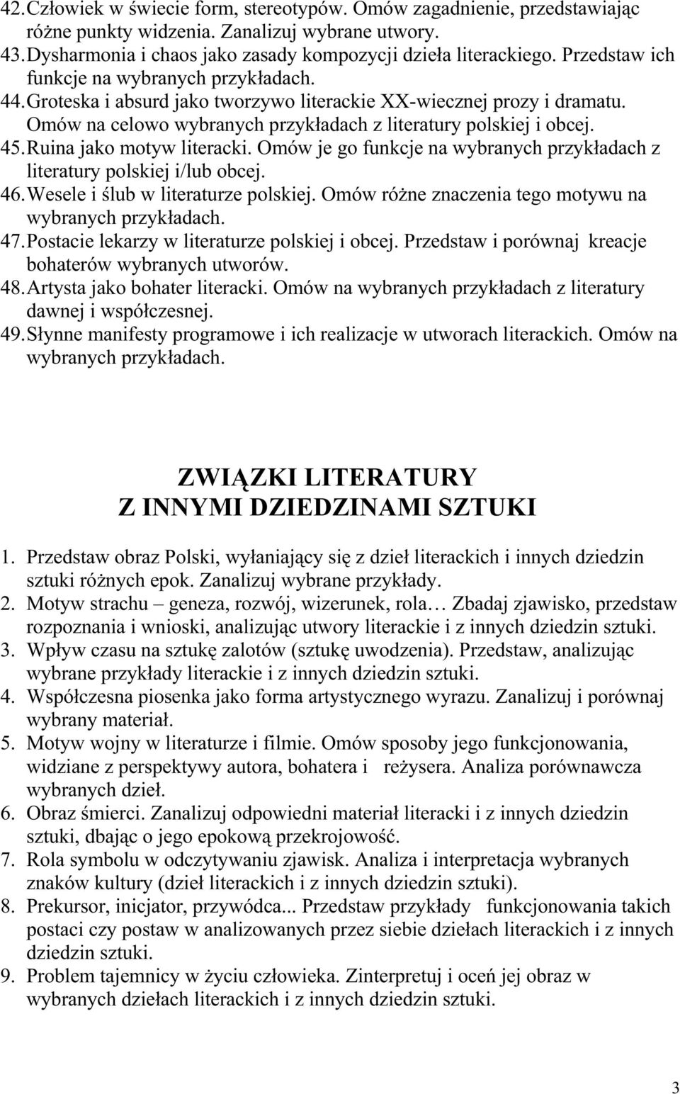 Ruina jako motyw literacki. Omów je go funkcje na wybranych przykładach z literatury polskiej i/lub obcej. 46. Wesele i ślub w literaturze polskiej.
