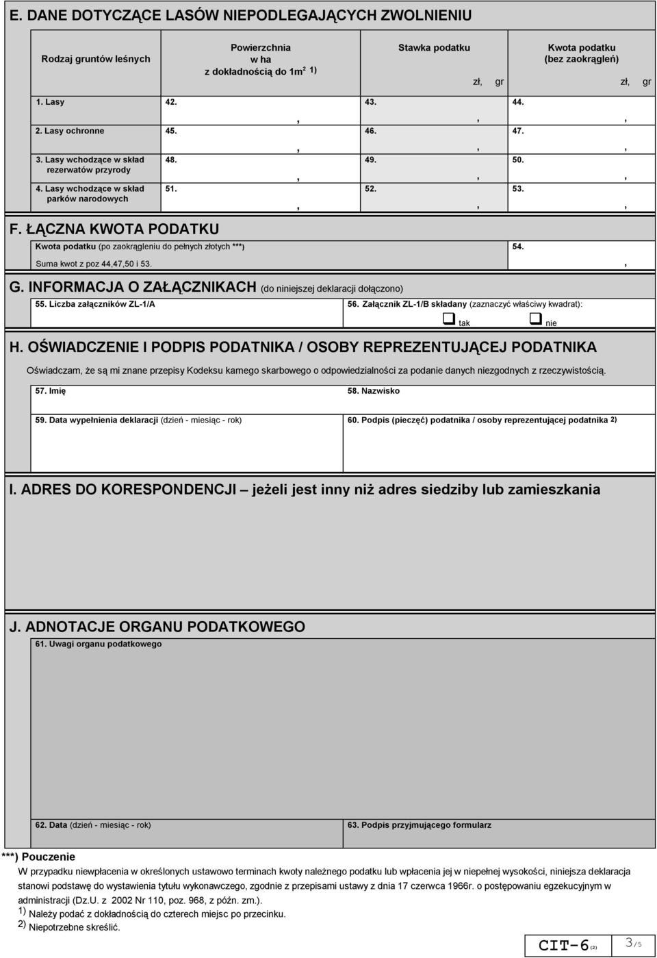 ŁĄCZNA KWOTA PODATKU Kwota podatku (po zaokrągleniu do pełnych złotych ***) 54. Suma kwot z poz 444750 i 53. G. INFORMACJA O ZAŁĄCZNIKACH (do niniejszej deklaracji dołączono) 55.