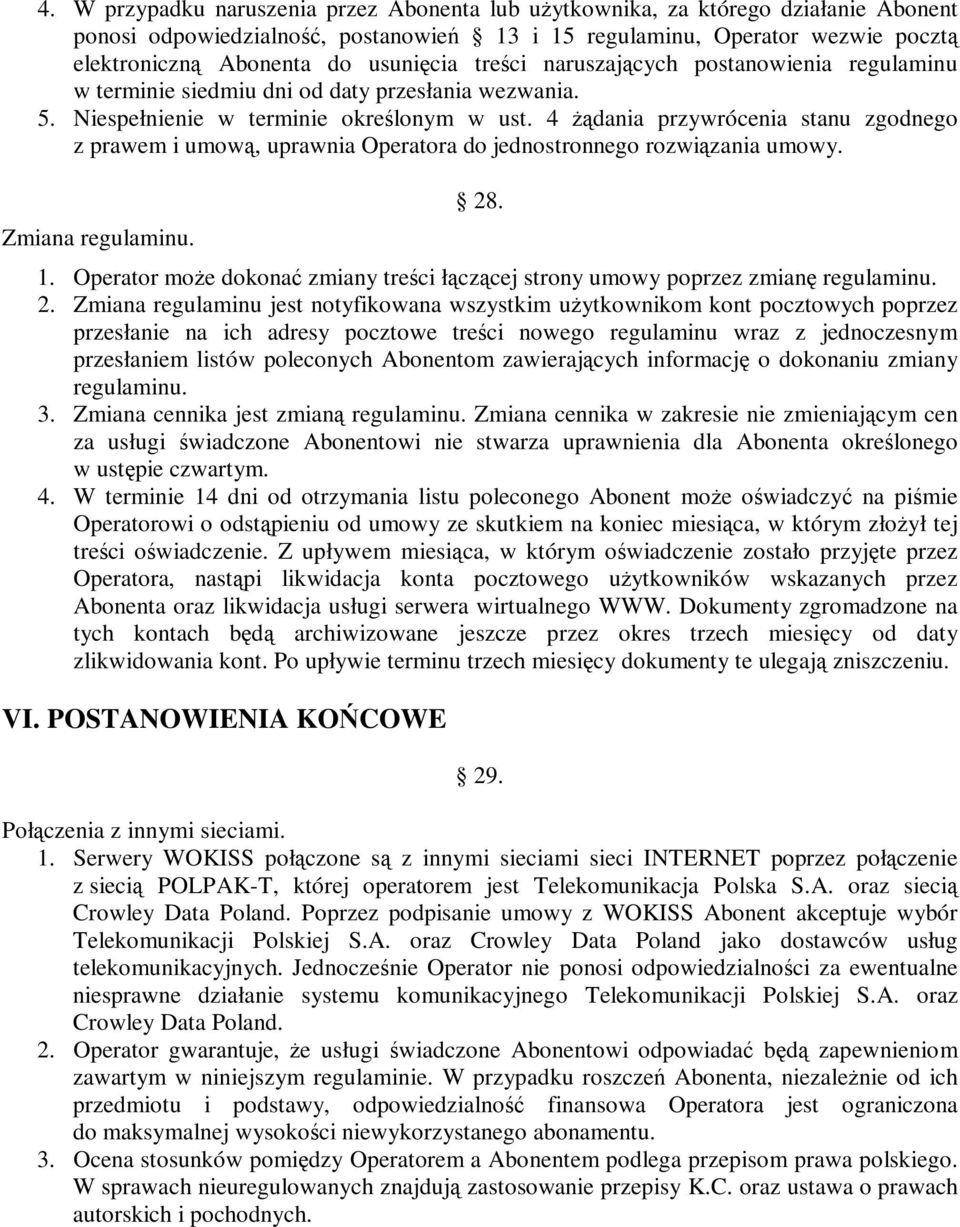 4 żądania przywrócenia stanu zgodnego z prawem i umową, uprawnia Operatora do jednostronnego rozwiązania umowy. Zmiana regulaminu. 28. 1.