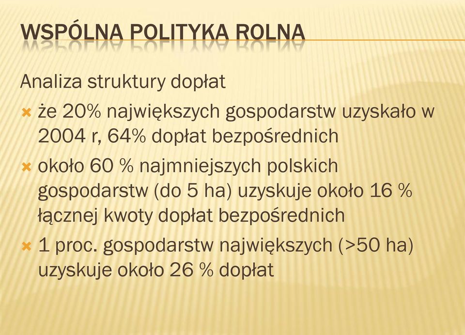 najmniejszych polskich gospodarstw (do 5 ha) uzyskuje około 16 % łącznej