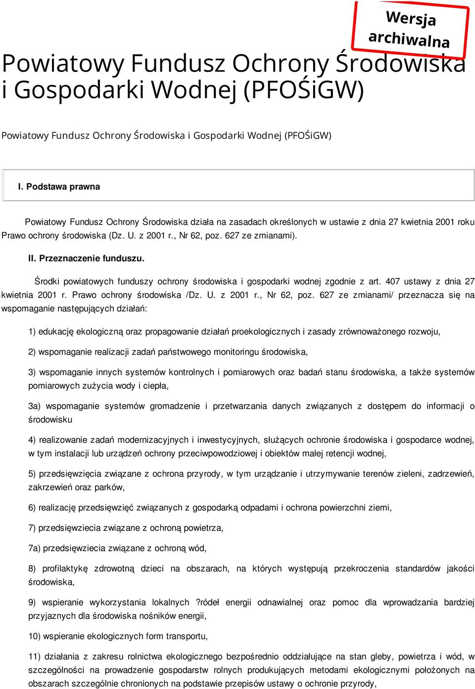 Przeznaczenie funduszu. Środki powiatowych funduszy ochrony środowiska i gospodarki wodnej zgodnie z art. 407 ustawy z dnia 27 kwietnia 2001 r. Prawo ochrony środowiska /Dz. U. z 2001 r., Nr 62, poz.