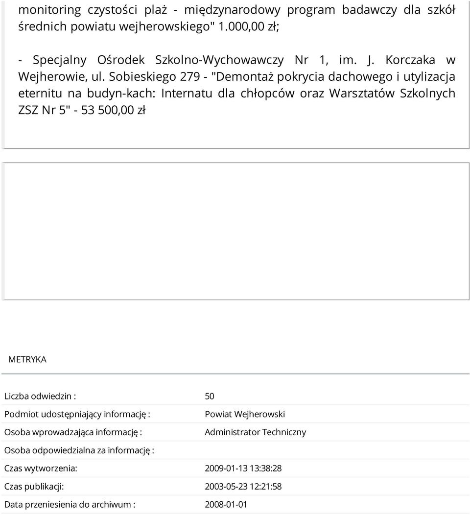 Sobieskiego 279 - "Demontaż pokrycia dachowego i utylizacja eternitu na budyn-kach: Internatu dla chłopców oraz Warsztatów Szkolnych ZSZ Nr 5" - 53 500,00 zł