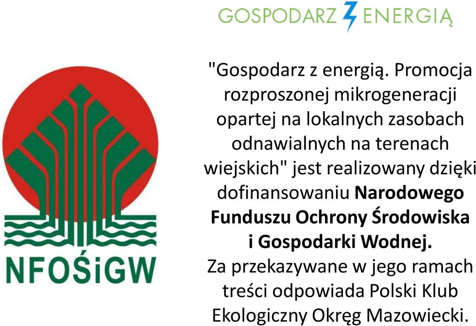 odnawialnych na terenach wiejskich" jest realizowany dzięki dofinansowaniu