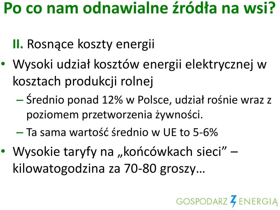 produkcji rolnej Średnio ponad 12% w Polsce, udział rośnie wraz z poziomem