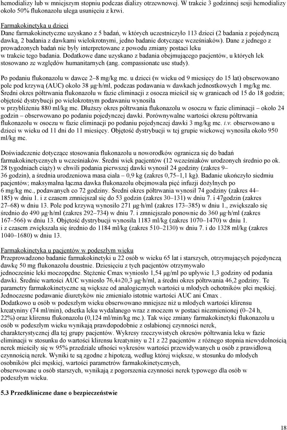 wcześniaków). Dane z jednego z prowadzonych badań nie były interpretowane z powodu zmiany postaci leku w trakcie tego badania.