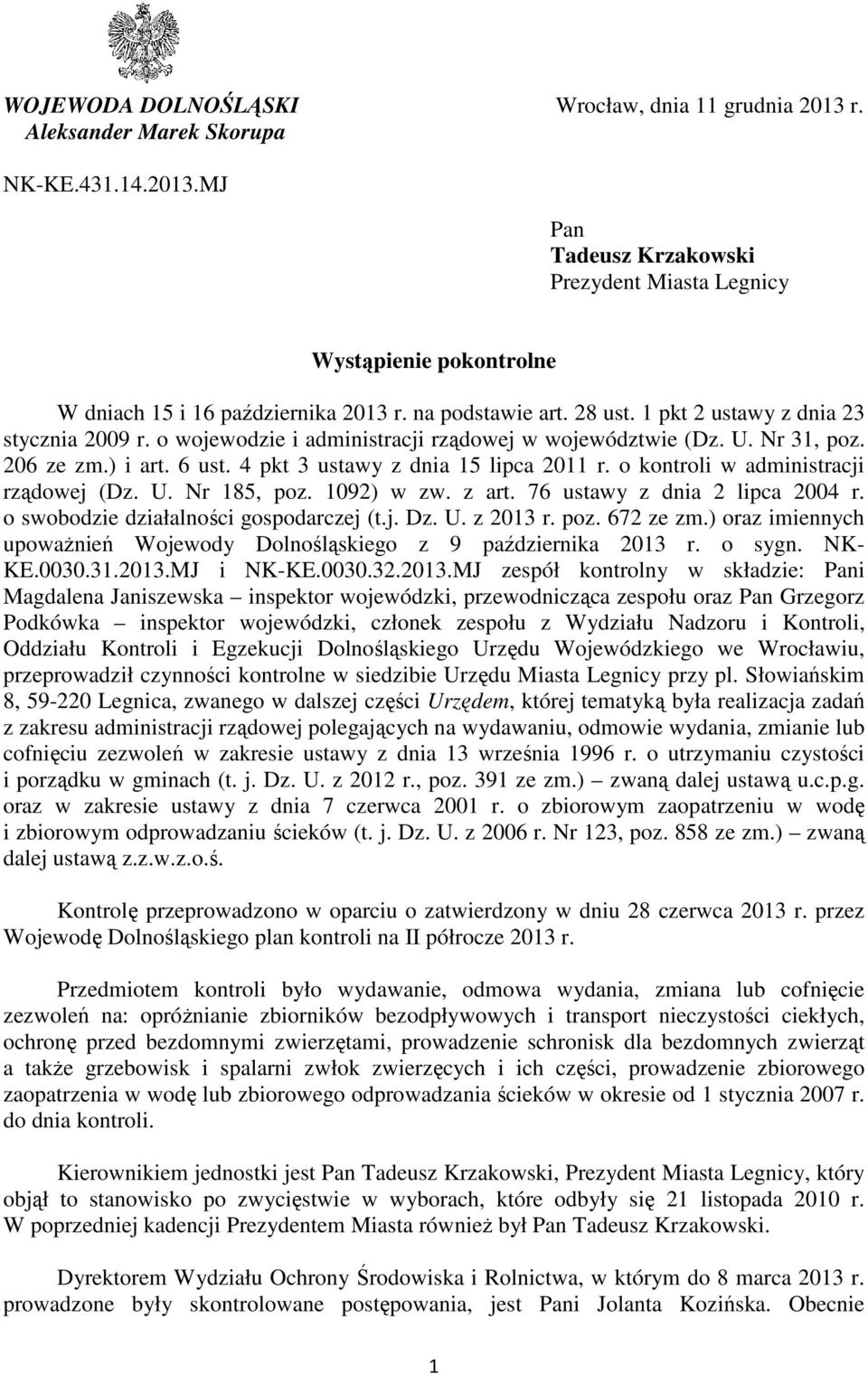 4 pkt 3 ustawy z dnia 15 lipca 2011 r. o kontroli w administracji rządowej (Dz. U. Nr 185, poz. 1092) w zw. z art. 76 ustawy z dnia 2 lipca 2004 r. o swobodzie działalności gospodarczej (t.j. Dz. U. z 2013 r.