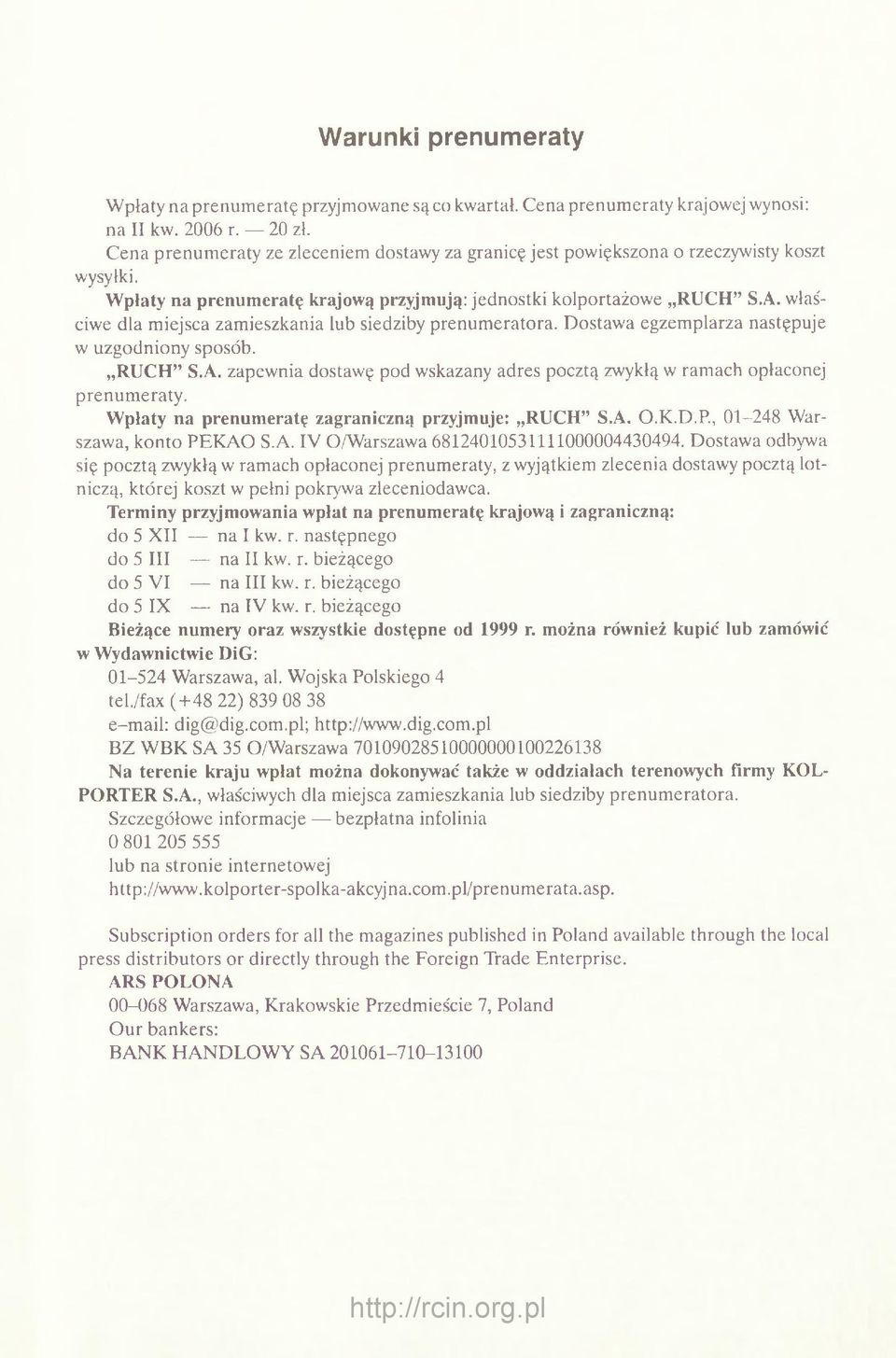 właściwe dla miejsca zamieszkania lub siedziby prenumeratora. Dostawa egzemplarza następuje w uzgodniony sposób. R U CH S.A.