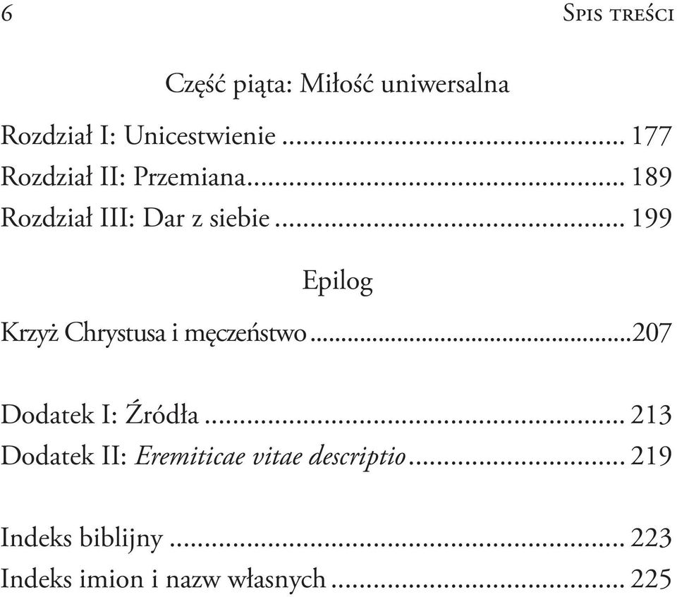 .. 199 Epilog Krzyż Chrystusa i męczeństwo...207 Dodatek I: Źródła.