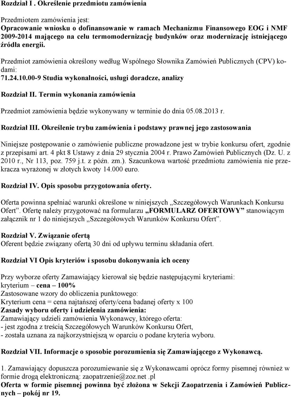 modernizację istniejącego źródła energii. Przedmiot zamówienia określony według Wspólnego Słownika Zamówień Publicznych (CPV) kodami: 71.24.10.