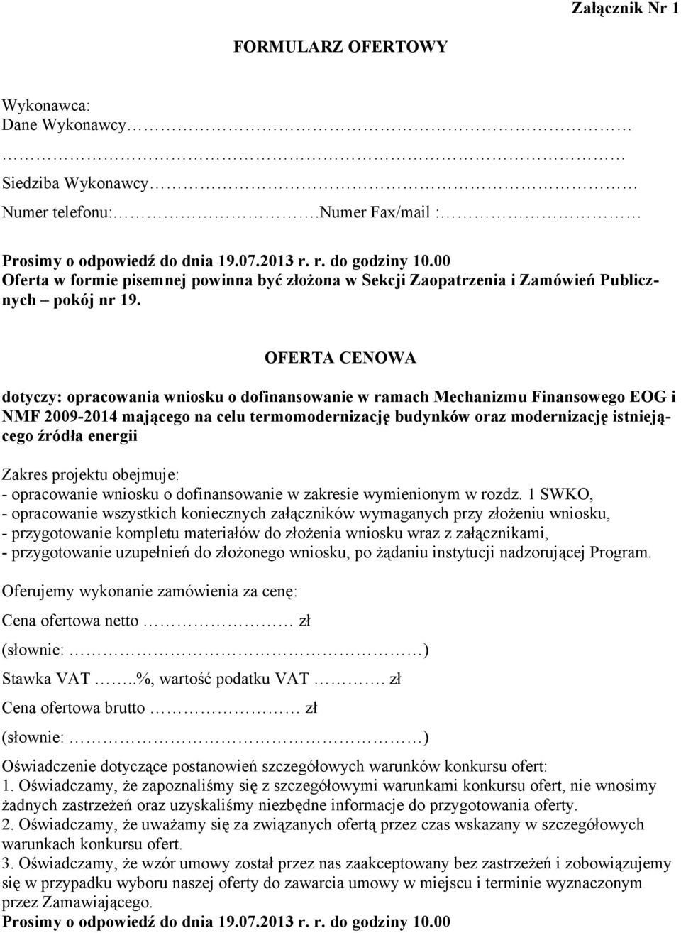 OFERTA CENOWA dotyczy: opracowania wniosku o dofinansowanie w ramach Mechanizmu Finansowego EOG i NMF 2009-2014 mającego na celu termomodernizację budynków oraz modernizację istniejącego źródła