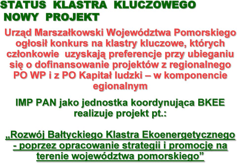 WP i z PO Kapitał ludzki w komponencie egionalnym IMP PAN jako jednostka koordynująca BKEE realizuje projekt pt.