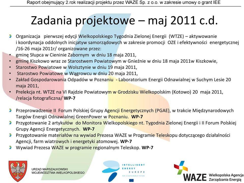 Kiszkowie, Starostwo Powiatowe w Wolsztynie w dniu 19 maja 2011, Starostwo Powiatowe w Wągrowcu w dniu 20 maja 2011, Zakład Gospodarowania Odpadów w Poznaniu - Laboratorium Energii Odnawialnej w