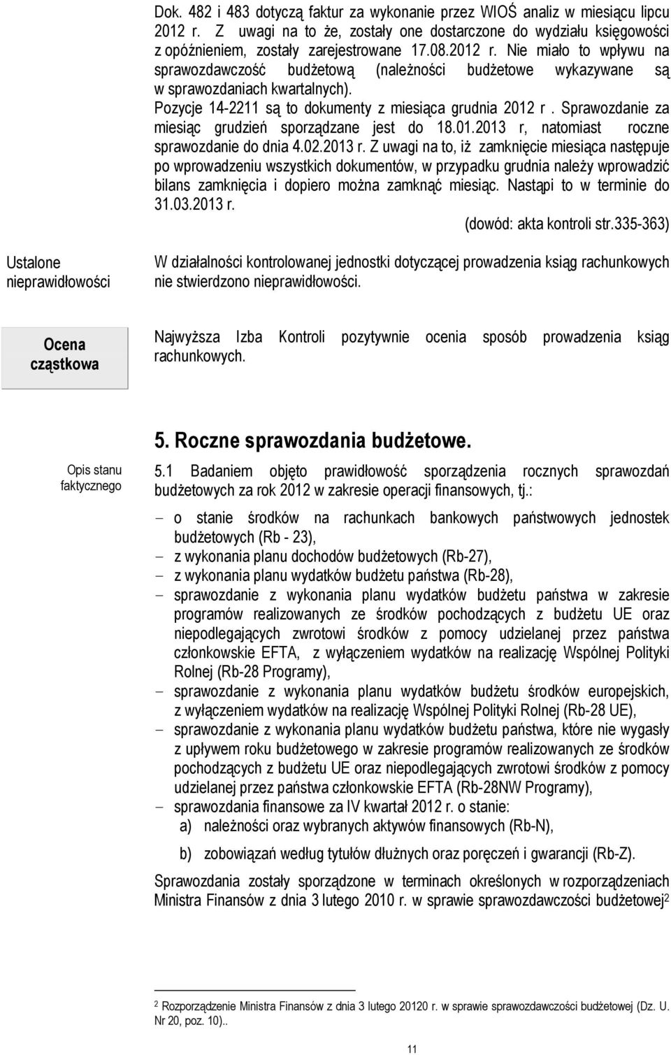 Sprawozdanie za miesiąc grudzień sporządzane jest do 18.01.2013 r,
