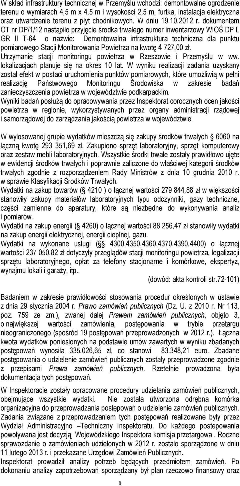 dokumentem OT nr DP/1/12 nastąpiło przyjęcie środka trwałego numer inwentarzowy WIOŚ DP L GR II T-64 o nazwie: Demontowalna infrastruktura techniczna dla punktu pomiarowego Stacji Monitorowania