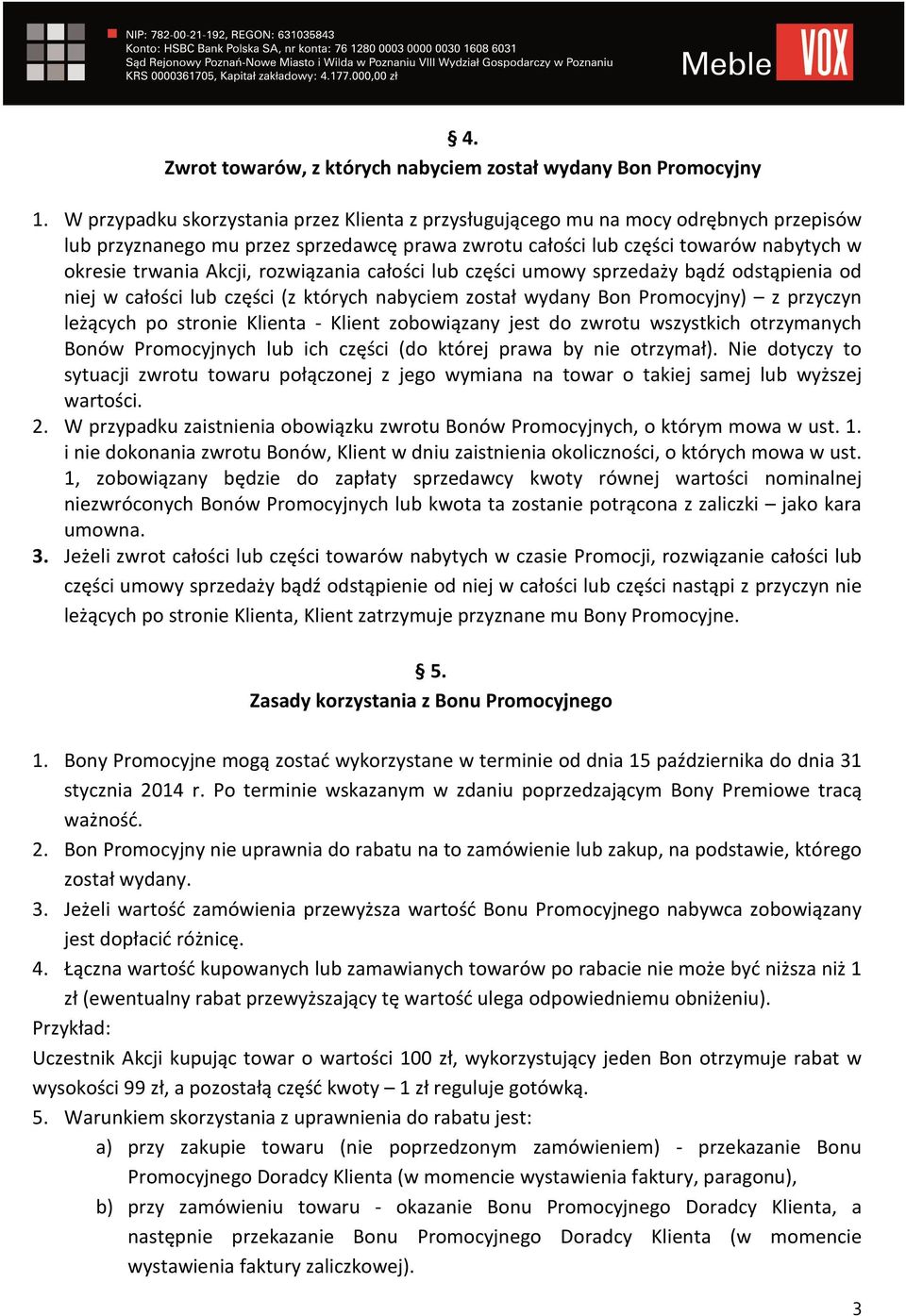 rozwiązania całości lub części umowy sprzedaży bądź odstąpienia od niej w całości lub części (z których nabyciem został wydany Bon Promocyjny) z przyczyn leżących po stronie Klienta - Klient