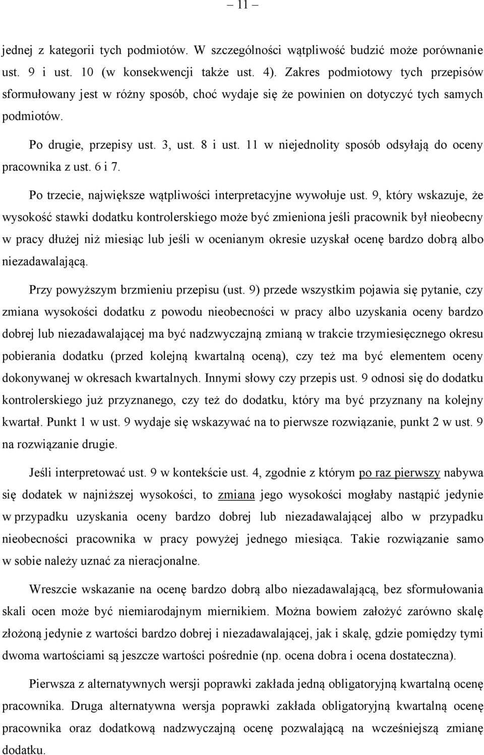 11 w niejednolity sposób odsyłają do oceny pracownika z ust. 6 i 7. Po trzecie, największe wątpliwości interpretacyjne wywołuje ust.