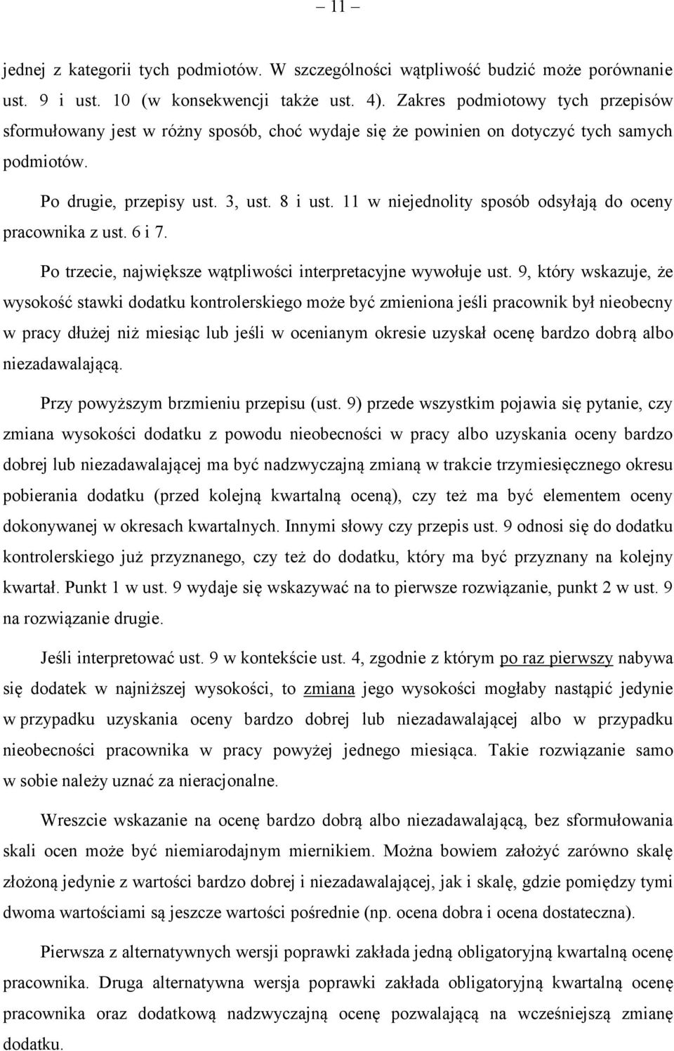 11 w niejednolity sposób odsyłają do oceny pracownika z ust. 6 i 7. Po trzecie, największe wątpliwości interpretacyjne wywołuje ust.