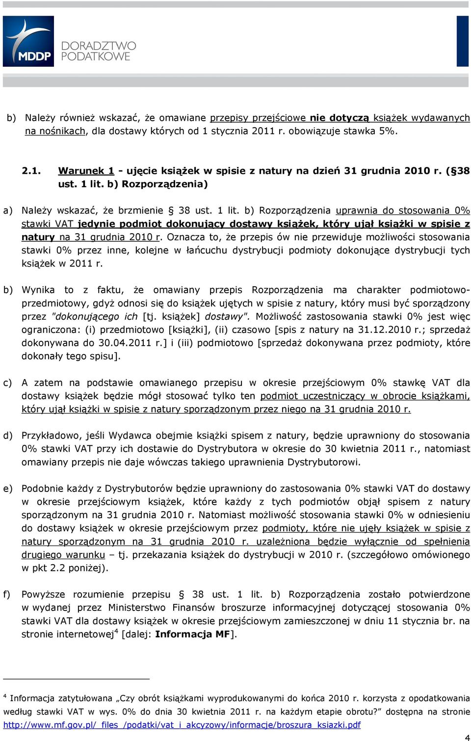 b) Rozporządzenia) a) Należy wskazać, że brzmienie 38 ust. 1 lit.