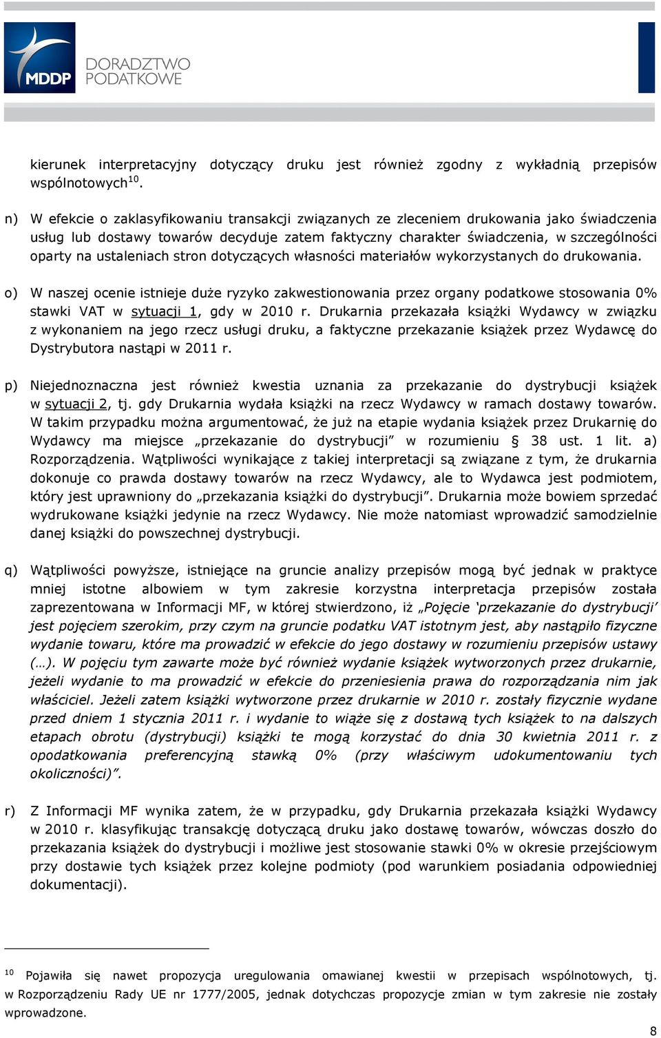 ustaleniach stron dotyczących własności materiałów wykorzystanych do drukowania.