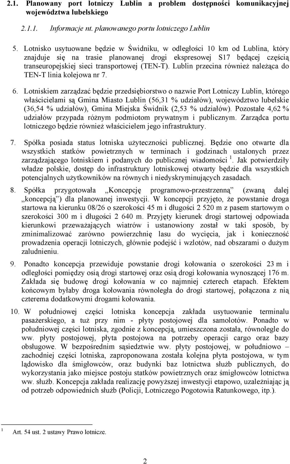 Lublin przecina również należąca do TEN-T linia kolejowa nr 7. 6.