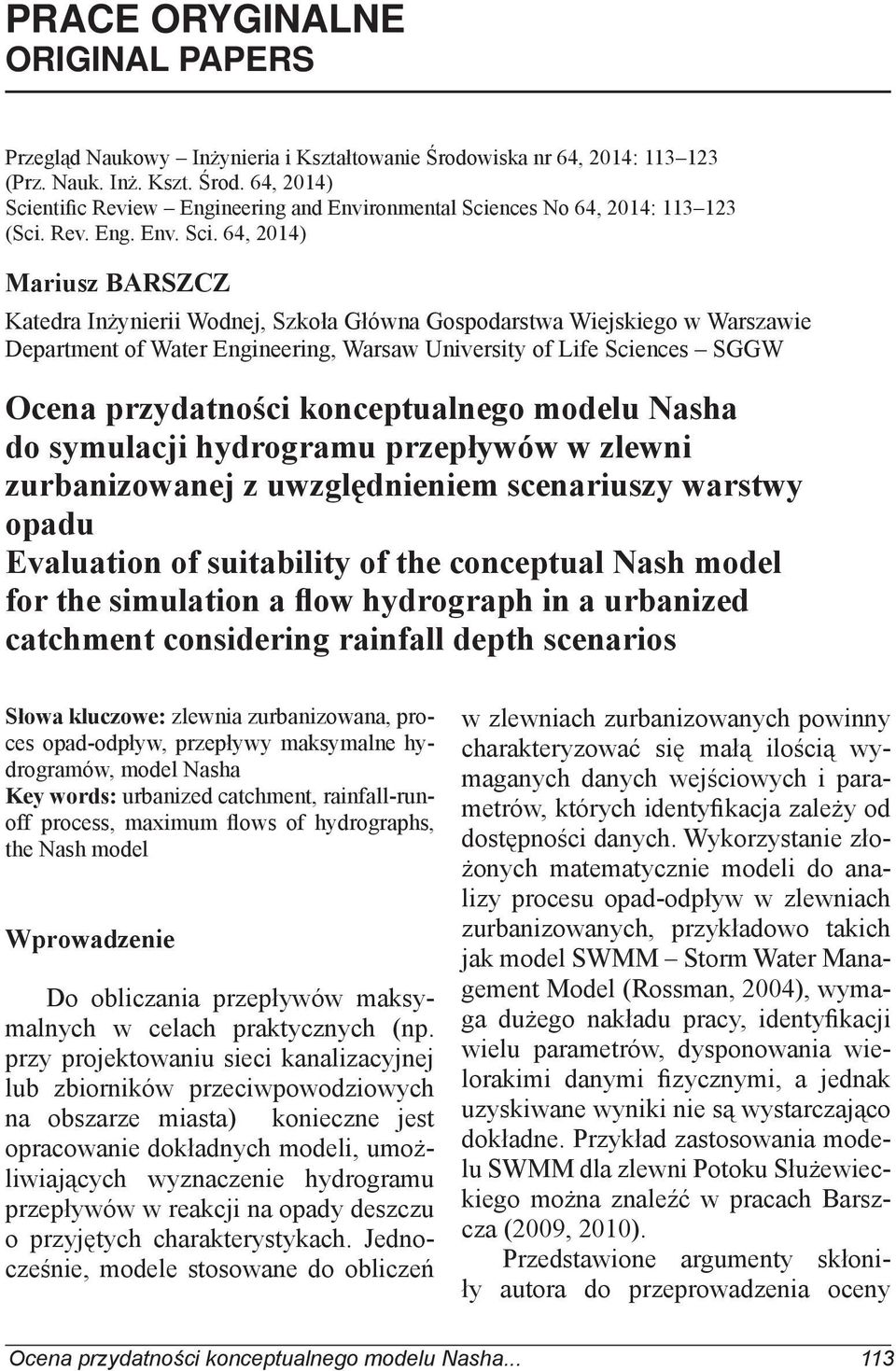 64, 2014) Mariusz BARSZCZ Katedra Inżynierii Wodnej, Szkoła Główna Gospodarstwa Wiejskiego w Warszawie Department of Water Engineering, Warsaw University of Life Sciences SGGW Ocena przydatności