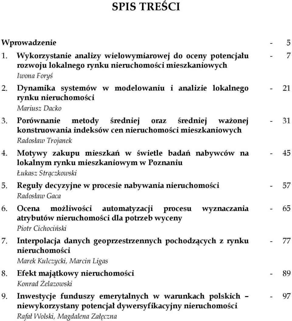 Porównanie metody średniej oraz średniej ważonej konstruowania indeksów cen nieruchomości mieszkaniowych Radosław Trojanek 4.