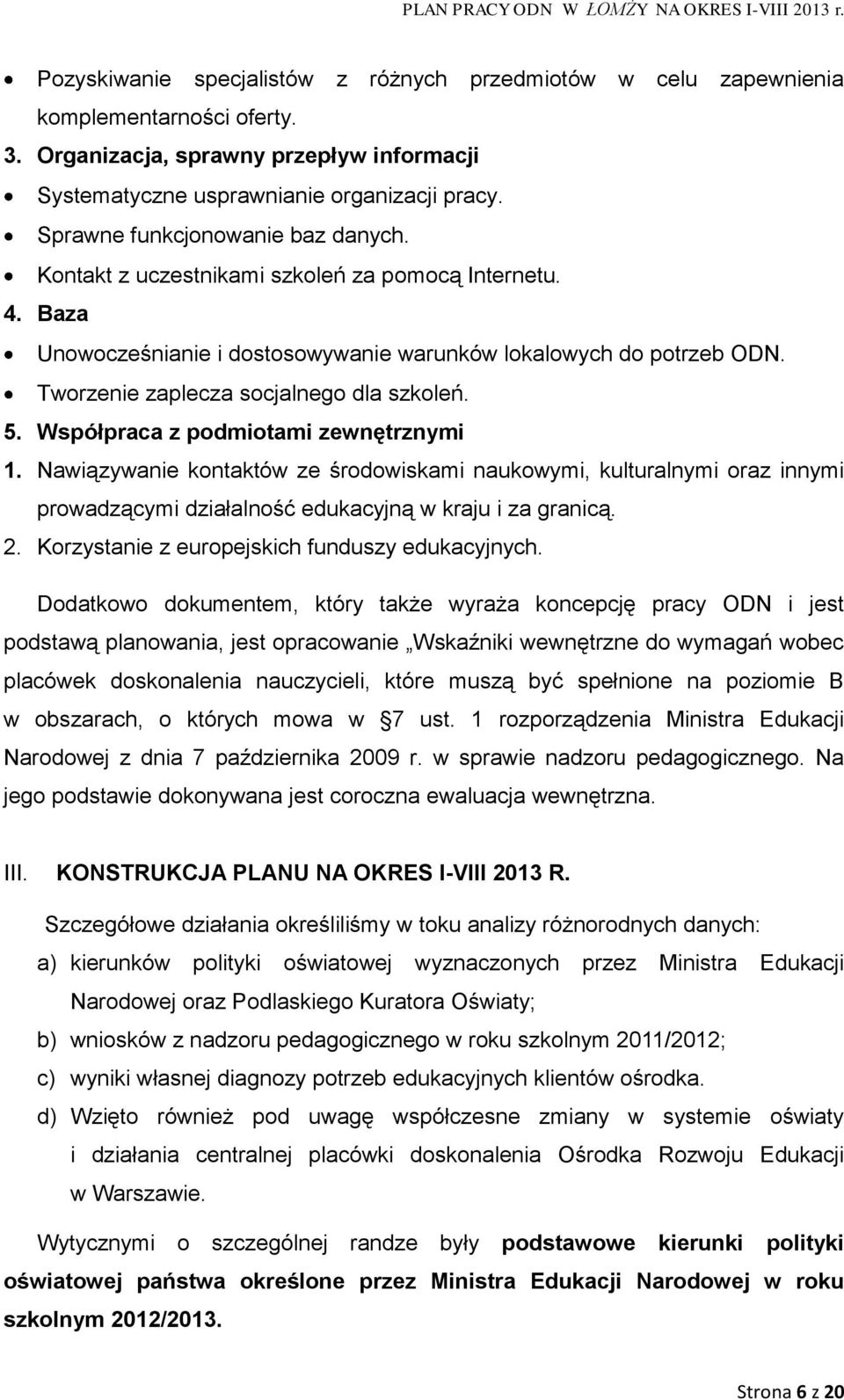Tworzenie zaplecza socjalnego dla szkoleń. 5. Współpraca z podmiotami zewnętrznymi 1.