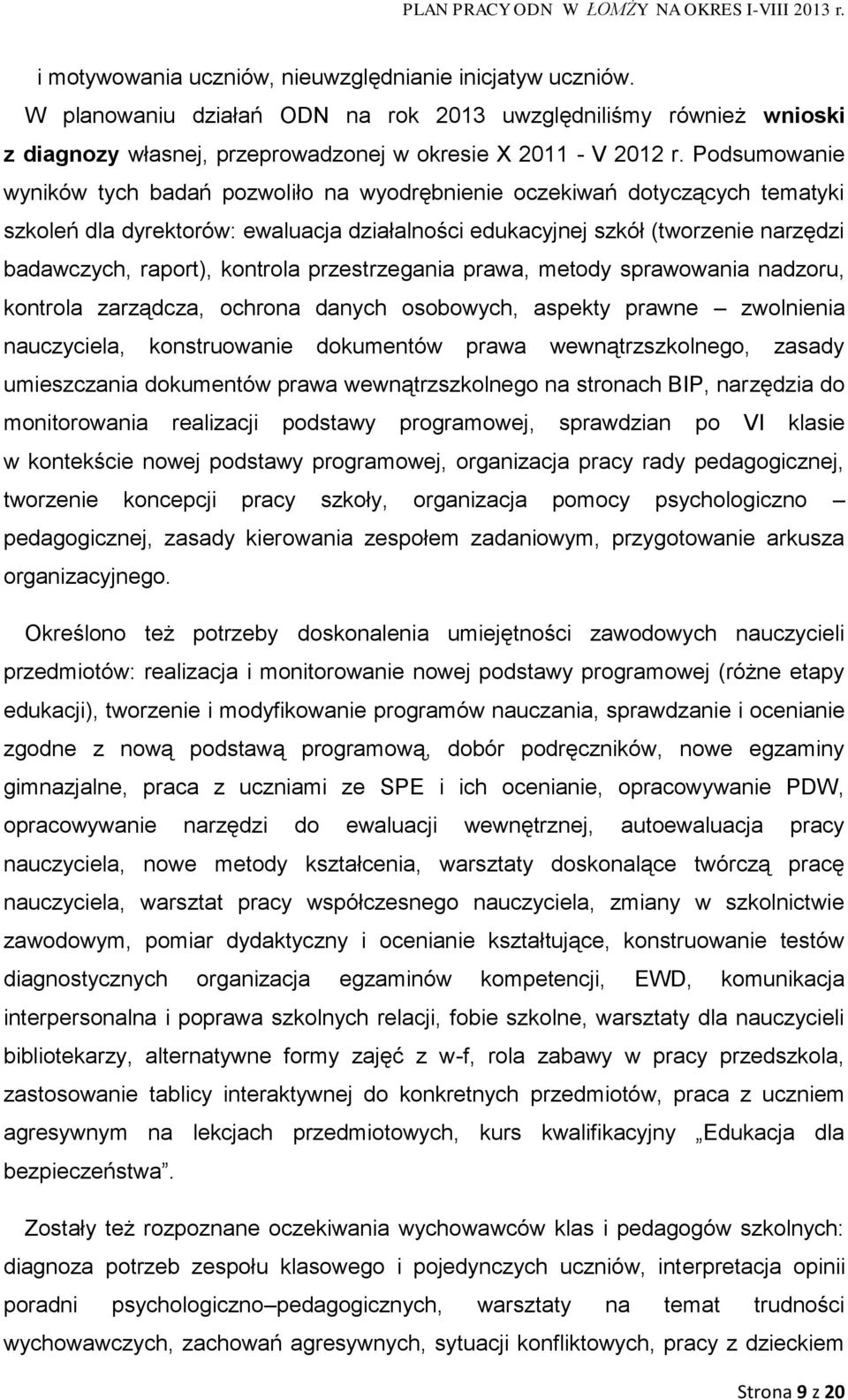 kontrola przestrzegania prawa, metody sprawowania nadzoru, kontrola zarządcza, ochrona danych osobowych, aspekty prawne zwolnienia nauczyciela, konstruowanie dokumentów prawa wewnątrzszkolnego,