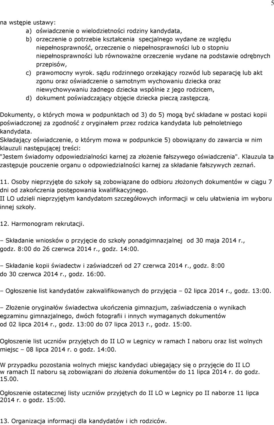 sądu rodzinnego orzekający rozwód lub separację lub akt zgonu oraz oświadczenie o samotnym wychowaniu dziecka oraz niewychowywaniu żadnego dziecka wspólnie z jego rodzicem, d) dokument poświadczający