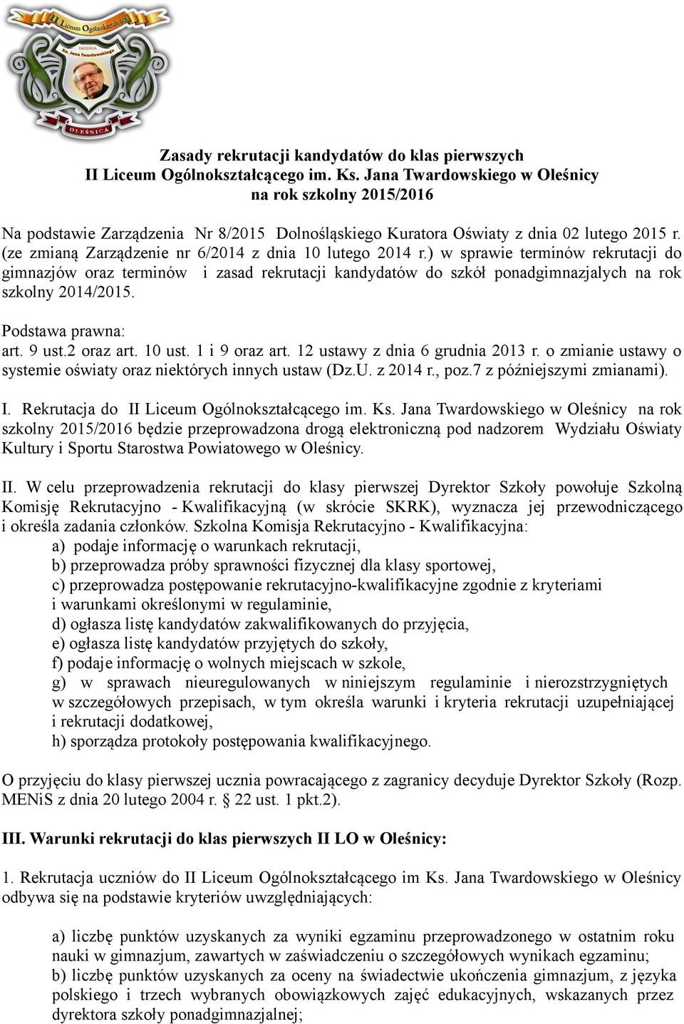 (ze zmianą Zarządzenie nr 6/2014 z dnia 10 lutego 2014 r.) w sprawie terminów rekrutacji do gimnazjów oraz terminów i zasad rekrutacji kandydatów do szkół ponadgimnazjalych na rok szkolny 2014/2015.