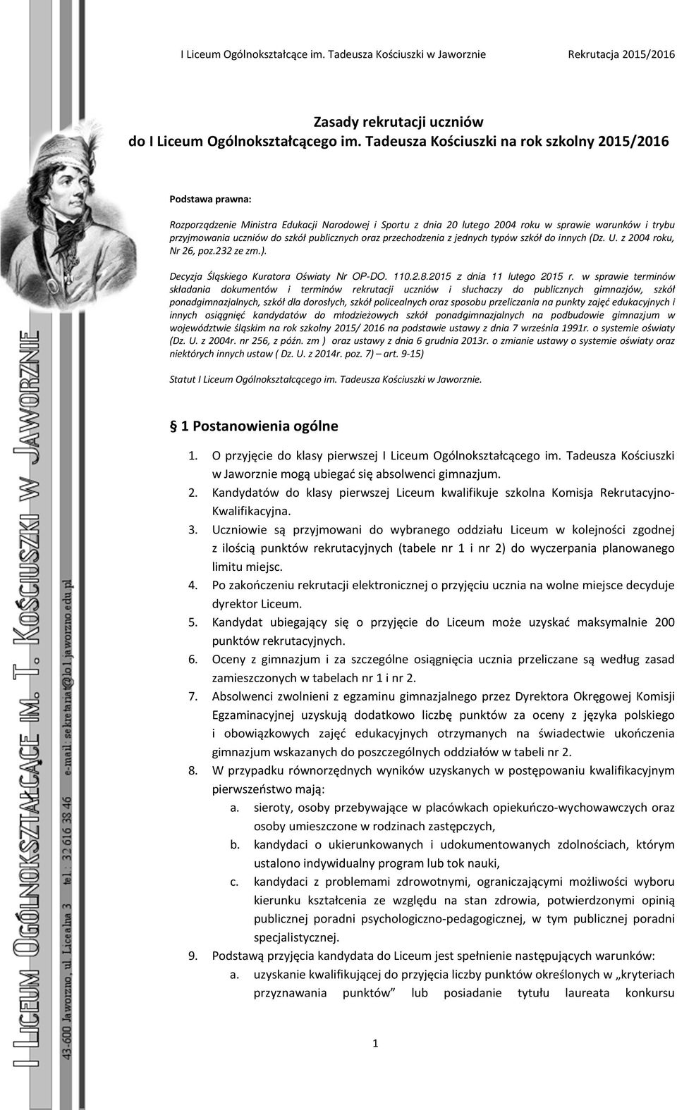 ora prechodenia jednych typów skół do innych (D. U. 2004 roku, Nr 26, po.232 e m.). Decyja Śląskiego Kuratora Oświaty Nr OP-DO. 110.8.201 dnia 11 lutego 201 r.