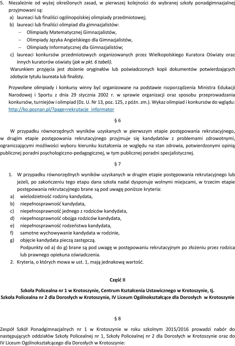 przedmiotowych organizowanych przez Wielkopolskiego Kuratora Oświaty oraz innych kuratorów oświaty (jak w pkt. 6 tabeli).