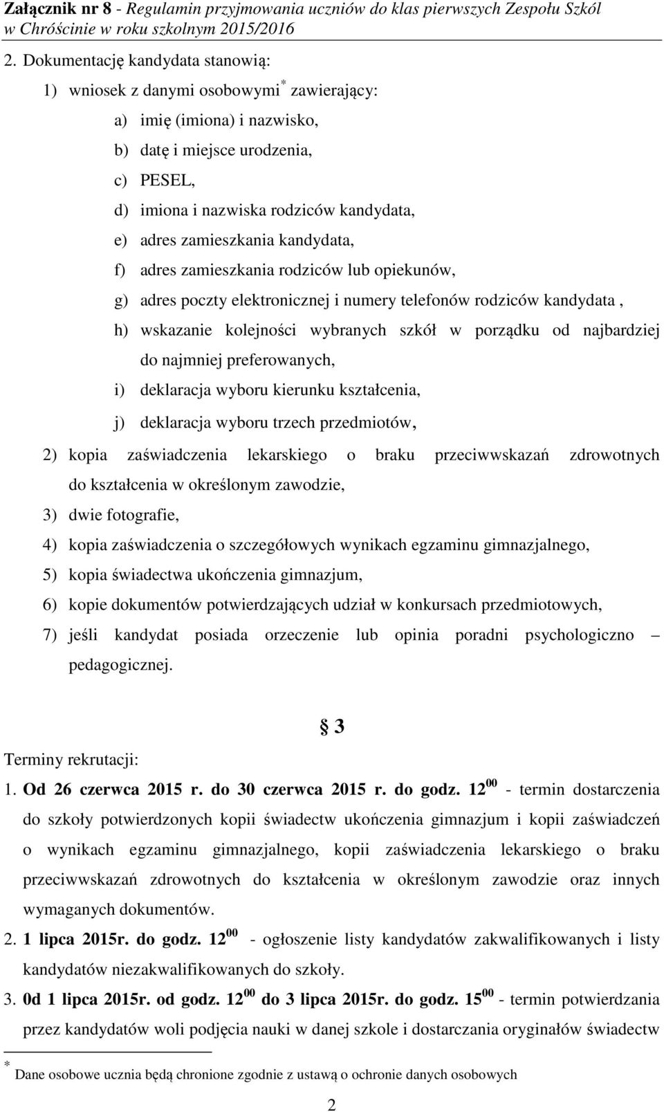 najbardziej do najmniej preferowanych, i) deklaracja wyboru kierunku kształcenia, j) deklaracja wyboru trzech przedmiotów, 2) kopia zaświadczenia lekarskiego o braku przeciwwskazań zdrowotnych do