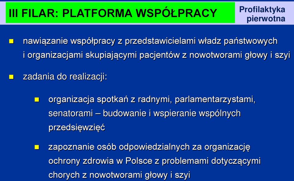 spotkań z radnymi, parlamentarzystami, senatorami budowanie i wspieranie wspólnych przedsięwzięć