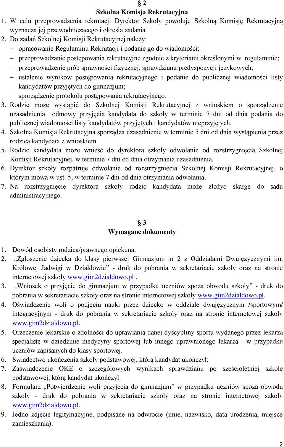 przeprowadzenie prób sprawności fizycznej, sprawdzianu predyspozycji językowych; ustalenie wyników postępowania rekrutacyjnego i podanie do publicznej wiadomości listy kandydatów przyjętych do