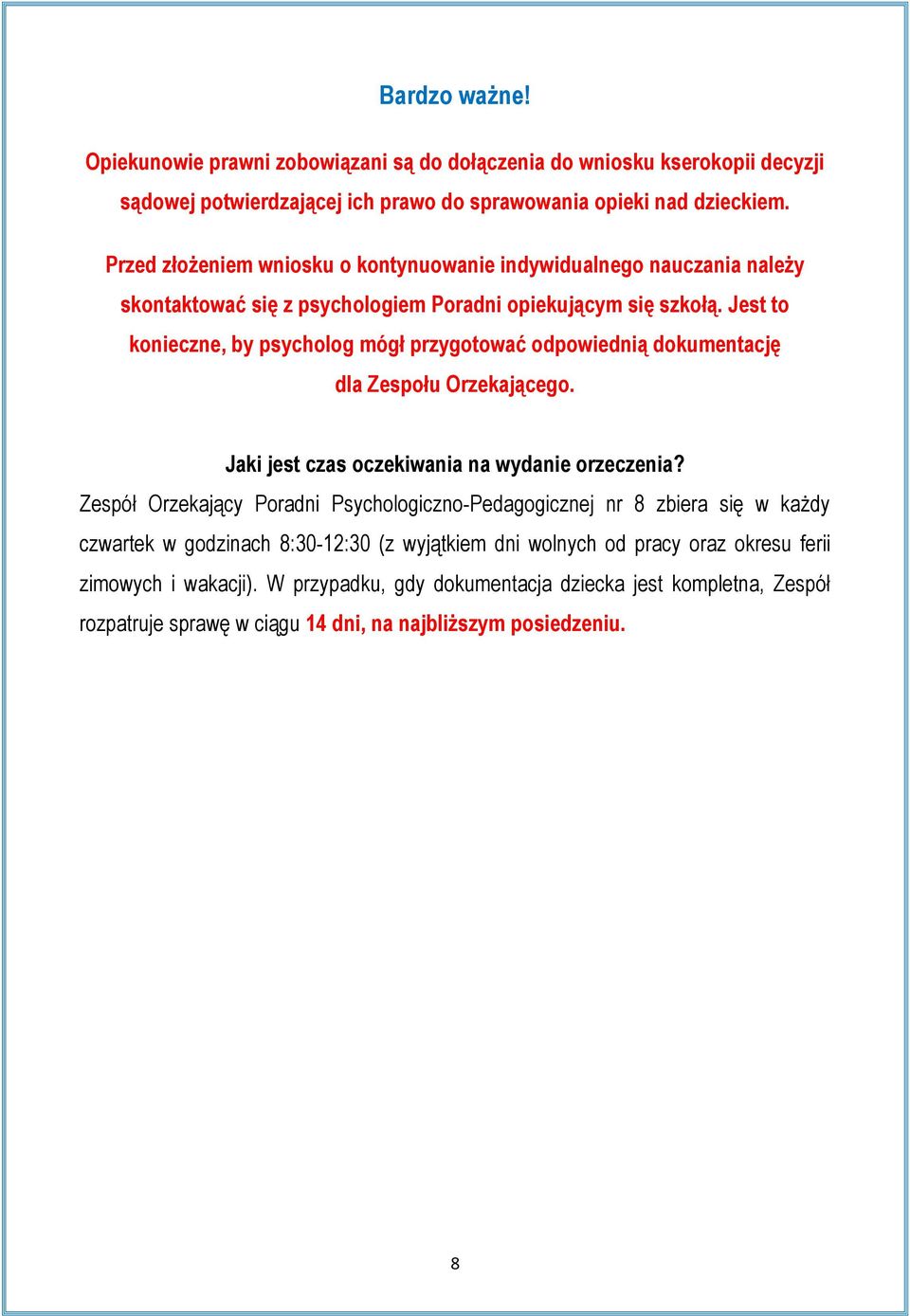 Jest to konieczne, by psycholog mógł przygotować odpowiednią dokumentację dla Zespołu Orzekającego. Jaki jest czas oczekiwania na wydanie orzeczenia?