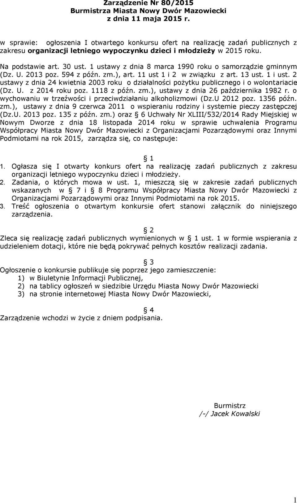 1 ustawy z dnia 8 marca 1990 roku o samorządzie gminnym (Dz. U. 2013 poz. 594 z późn. zm.), art. 11 ust 1 i 2 w związku z art. 13 ust. 1 i ust.