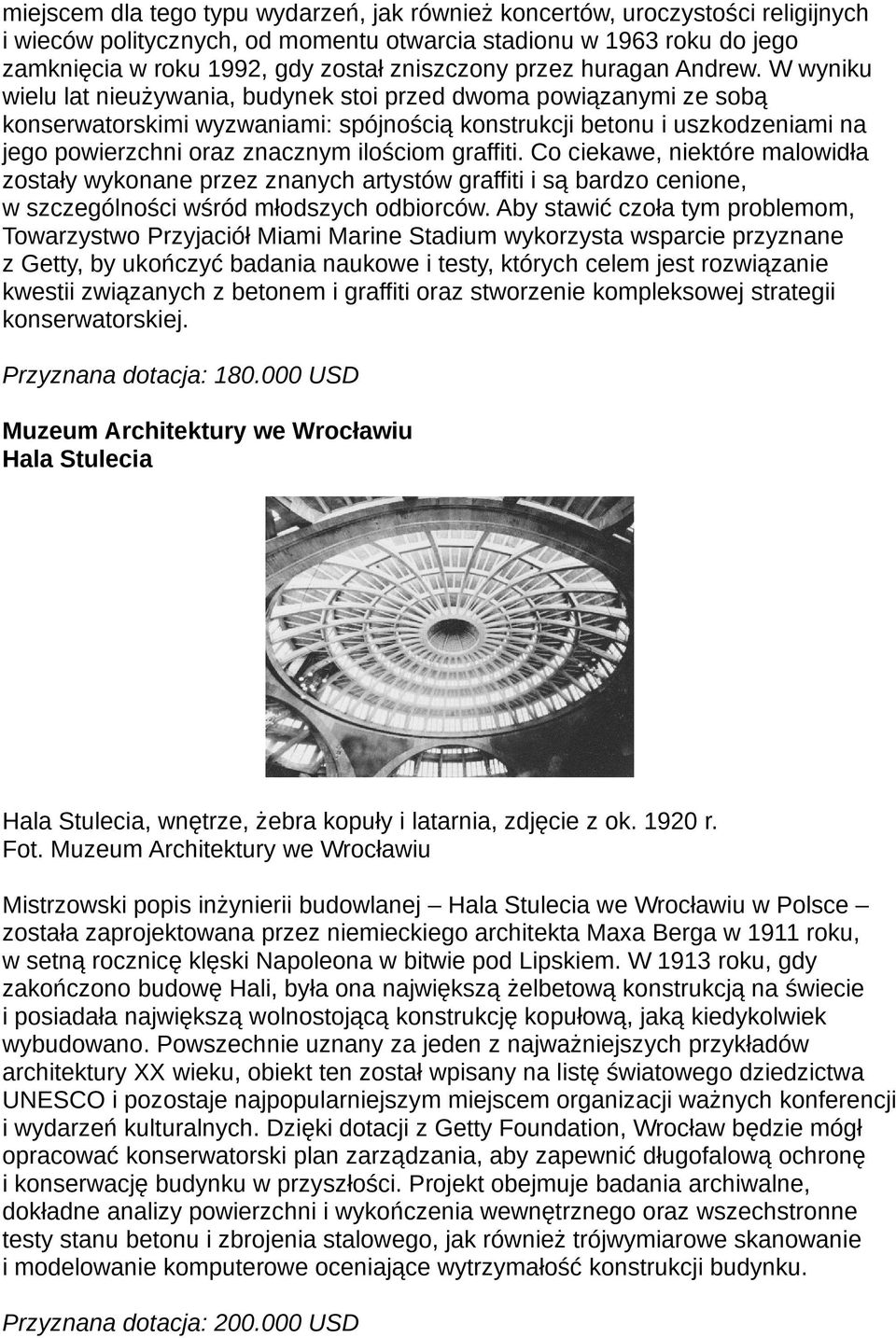 W wyniku wielu lat nieużywania, budynek stoi przed dwoma powiązanymi ze sobą konserwatorskimi wyzwaniami: spójnością konstrukcji betonu i uszkodzeniami na jego powierzchni oraz znacznym ilościom